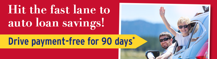 Hit the fast lane to auto loan savings! Drive Payment-free for 90 days