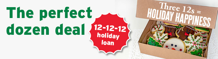 The perfect dozen deal. 12-12-12 holiday loan