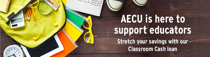  AECU is here to Support educators. Stretch your savings with our classroom cash loan.